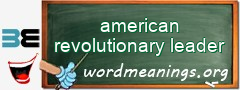 WordMeaning blackboard for american revolutionary leader